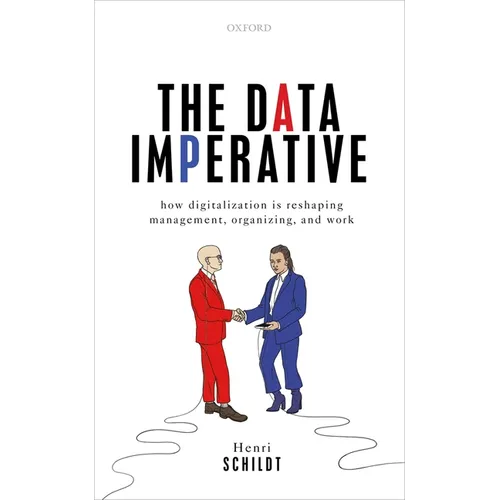 The Data Imperative: How Digitalization Is Reshaping Management, Organizing, and Work - Hardcover