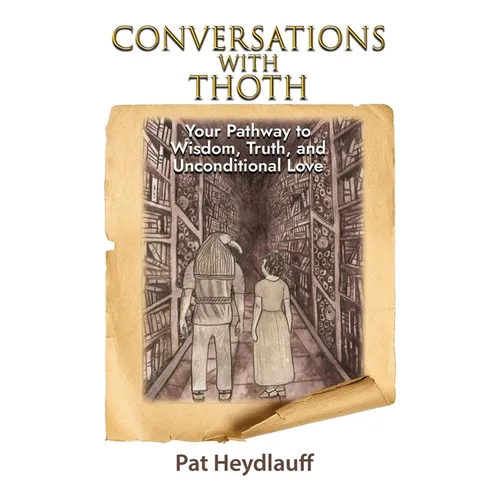 Conversations With Thoth: Your Pathway to Wisdom, Truth, and Unconditional Love - Paperback