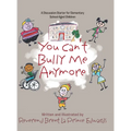 You Can't Bully Me Anymore - Hardcover