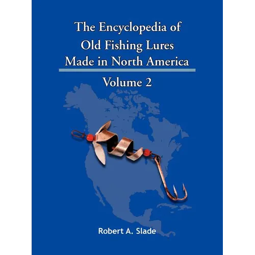 The Encyclopedia of Old Fishing Lures: Made in North America - Volume 2 - Paperback