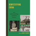 Demystifying China: New Understandings of Chinese History - Paperback