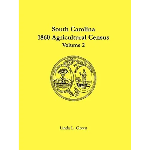 South Carolina 1860 Agricultural Census: Volume 2
