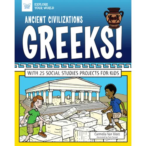 Ancient Civilizations: Greeks!: With 25 Social Studies Projects for Kids - Paperback