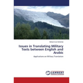 Issues in Translating Military Texts Between English and Arabic - Paperback