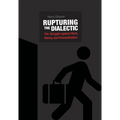 Rupturing the Dialectic: The Struggle Against Work, Money, and Financialization - Paperback