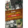 Iconic Summer Camps Around Jacksonville