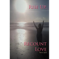 Rise Up, Recount Love - Paperback