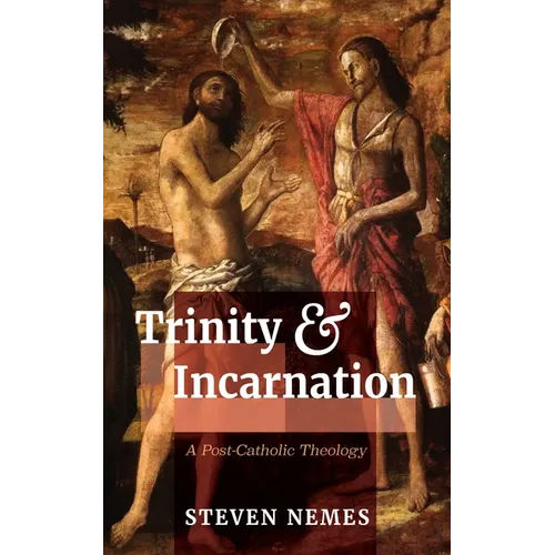 Trinity and Incarnation: A Post-Catholic Theology - Paperback