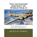 The Legendary Aircraft of World War II: The Boeing B-17 Flying Fortress