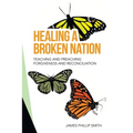 Healing a Broken Nation: Teaching and Preaching Forgiveness and Reconciliation - Paperback