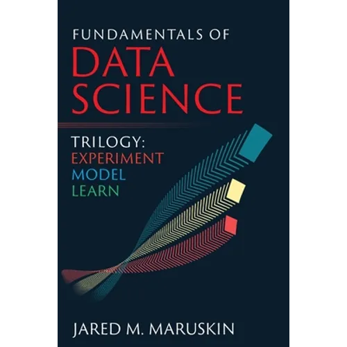 Fundamentals of Data Science Trilogy: Experiment-Model-Learn - Paperback