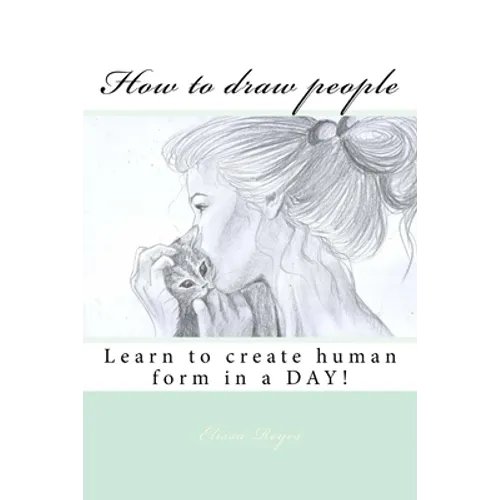 How to draw people: Learn to create human form in a DAY! - Paperback