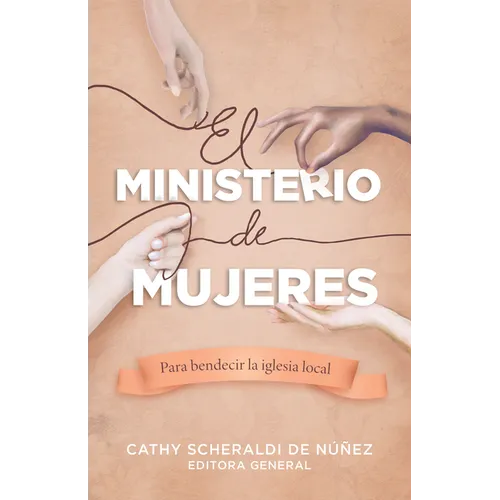El Ministerio de Mujeres: Para Bendecir La Iglesia Local - Paperback