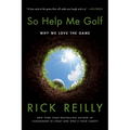 So Help Me Golf: Why We Love the Game - Paperback