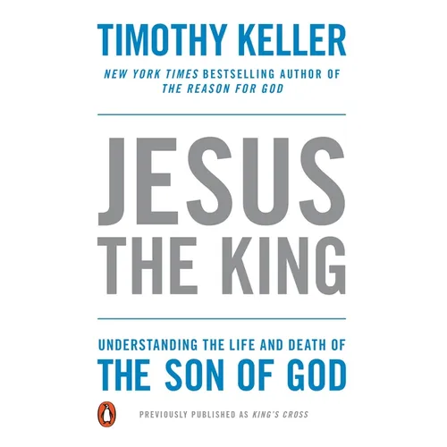 Jesus the King: Understanding the Life and Death of the Son of God - Paperback