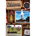 Oklahoma Curiosities: Quirky Characters, Roadside Oddities & Other Offbeat Stuff