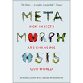 Metamorphosis: How Insects Are Changing Our World - Hardcover