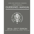 Federal Sentencing Guidelines Manual; 2016-2017 Edition