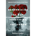 Remembering the War, Forgetting the Terror - Hardcover