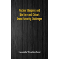 Nuclear Weapons and Warfare and China's Grand Security Challenges - Hardcover