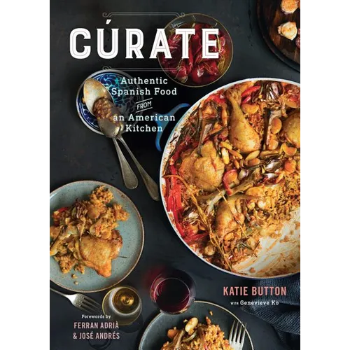 Cúrate: Authentic Spanish Food from an American Kitchen - Hardcover