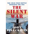 The Silent War: The Cold War Battle Beneath the Sea