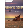 Shipwrecked!: Deadly Adventures and Disasters at Sea - Paperback