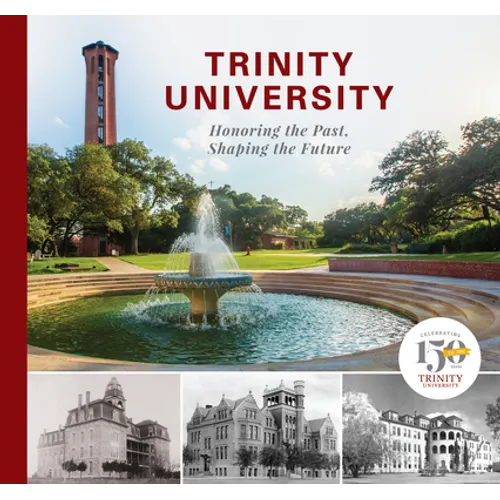 Trinity University: Honoring the Past, Shaping the Future - Hardcover
