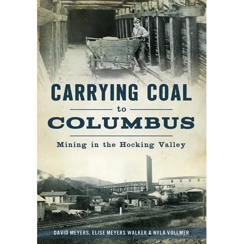 Carrying Coal to Columbus: Mining in the Hocking Valley - Paperback