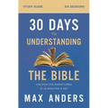 30 Days to Understanding the Bible Study Guide: Unlock the Scriptures in 15 Minutes a Day - Paperback