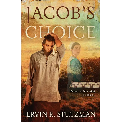 Jacob's Choice: Return to Northkill Book 1 - Hardcover