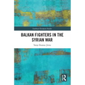 Balkan Fighters in the Syrian War - Paperback