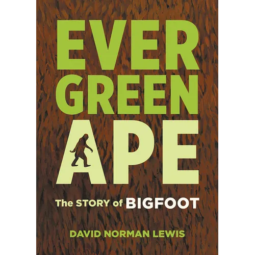 Evergreen Ape: The Story of Bigfoot - Paperback