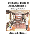 The Special Trains of Hitler, Göring et al: (their history and collectibles)