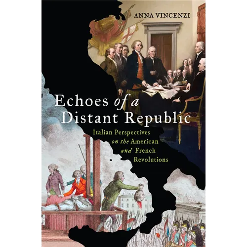 Echoes of a Distant Republic: Italian Perspectives on the American and French Revolutions