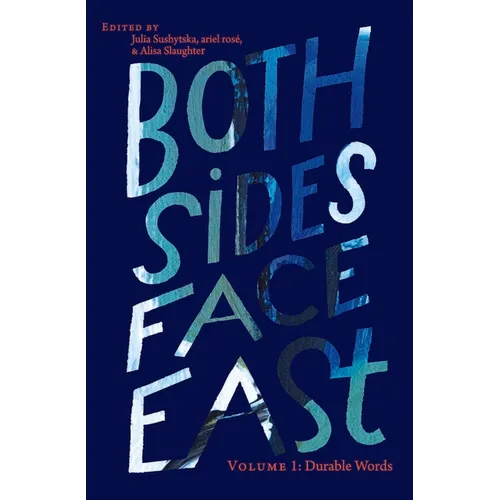 Both Sides Face East. Volume 1: Durable Words