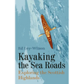 Kayaking the Sea Roads: Exploring the Scottish Highlands - Paperback