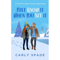 Yule Know It When You See It: A standalone holiday rom-com. - Paperback