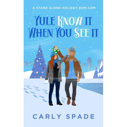 Yule Know It When You See It: A standalone holiday rom-com. - Paperback
