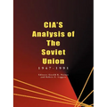 CIA's Analysis of the Soviet Union: 1947-1991