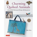Charming Quilted Animals: Irresistible Patchwork Designs & Accessories (Includes Pull-Out Template Sheets) - Paperback