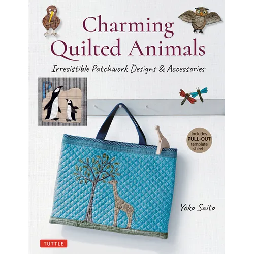 Charming Quilted Animals: Irresistible Patchwork Designs & Accessories (Includes Pull-Out Template Sheets) - Paperback