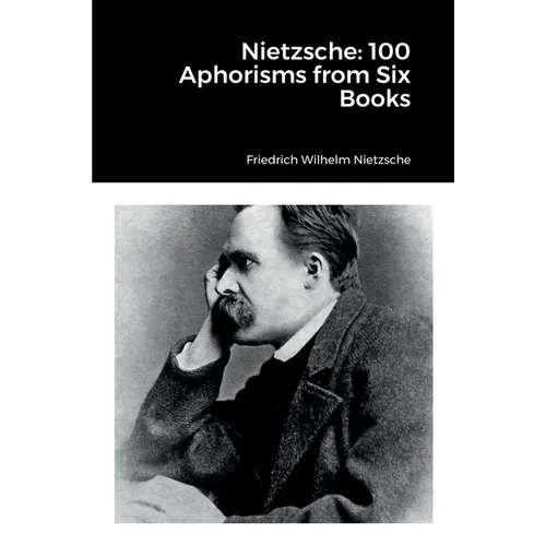 Nietzsche: 100 Aphorisms from Six Books - Paperback