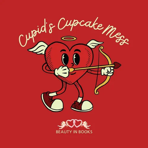 Cupid's Cupcake Mess: A Whimsical Cupcake Adventure - Paperback