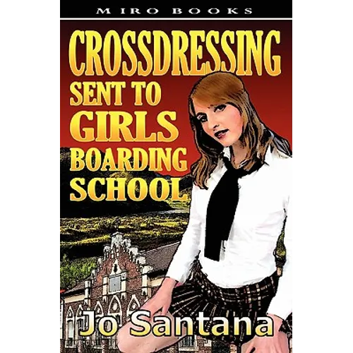 Crossdressing: Sent to Girls Boarding School - Paperback