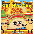 How Tracy Taco Got Her Day - Hardcover