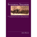 Suffering Soldiers: Revolutionary War Veterans, Moral Sentiment, and Political Culture in the Early Republic