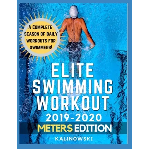 Elite Swimming Workout: 2019-2020 METERS Edition - Paperback