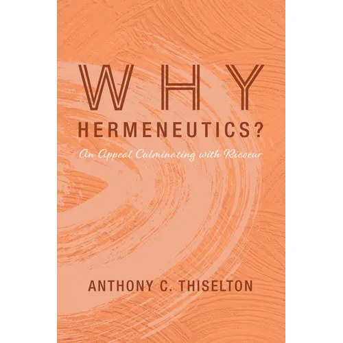 Why Hermeneutics?: An Appeal Culminating with Ricoeur - Hardcover