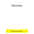 Barbarous Mexico - Paperback